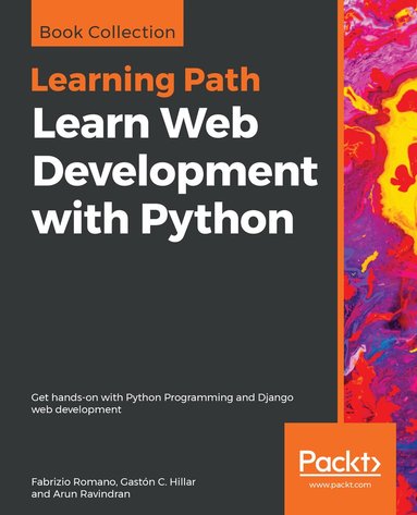 Fabrizio Romano, Gaston C. Hillar, Arun Ravindran - Learn Web Development with Python, Häftad
