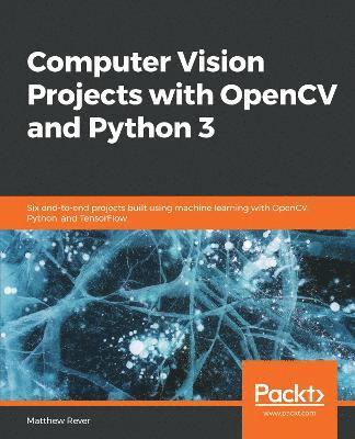 Matthew Rever - Computer Vision Projects with OpenCV and Python 3, Häftad
