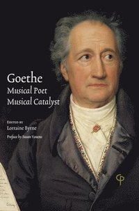 bokomslag Goethe: Musical Poet, Musical Catalyst