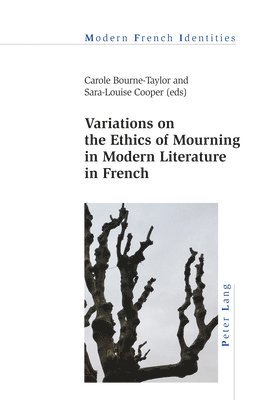 Variations on the Ethics of Mourning in Modern Literature in French 1