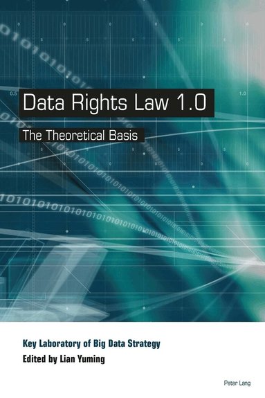 Key Laboratory of Big Data Strategy, Yuming Lian - Data Rights Law 1.0, Inbunden