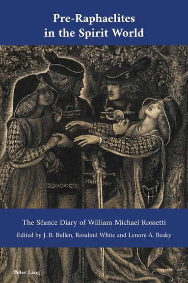 J. B. Bullen, Rosalind White, Lenore A. Beaky - Pre-Raphaelites in the Spirit World, Häftad