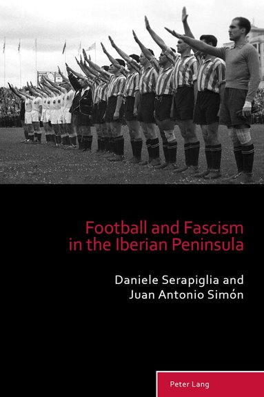 Daniele Serapiglia, Juan Antonio Simón - Football and Fascism in the Iberian Peninsula, Häftad