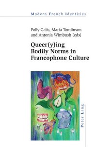 bokomslag Queer(y)ing Bodily Norms in Francophone Culture