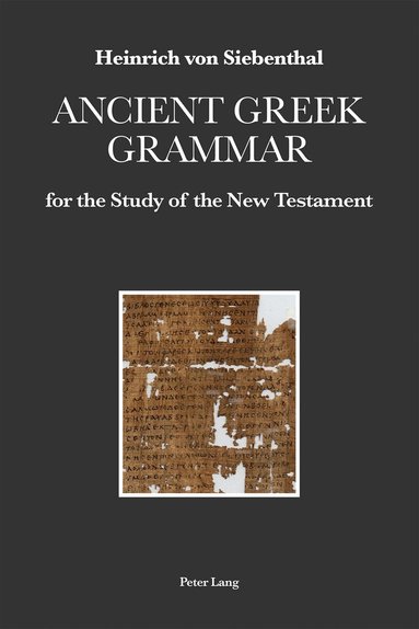 Heinrich von Siebenthal - Ancient Greek Grammar for the Study of the New Testament, Inbunden