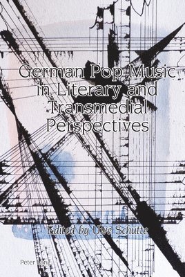 German Pop Music in Literary and Transmedial Perspectives 1