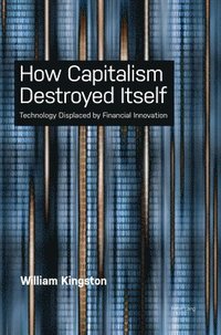 bokomslag How Capitalism  Destroyed Itself