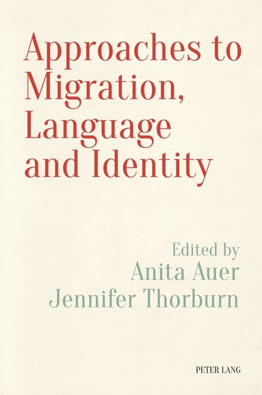 Anita Auer, Jennifer Thorburn - Approaches to Migration, Language and Identity, Häftad