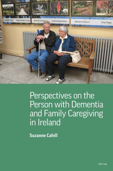 Suzanne Cahill - Perspectives on the Person with Dementia and Family Caregiving in Ireland, Häftad