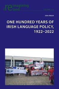 bokomslag One Hundred Years of Irish Language Policy, 1922-2022