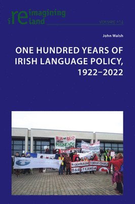 One Hundred Years of Irish Language Policy, 1922-2022 1