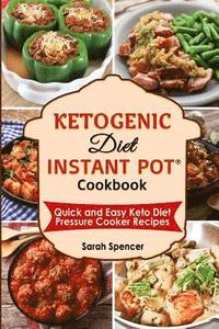 bokomslag Ketogenic Diet Instant Pot Cookbook: Quick and Easy Keto Diet Pressure Cooker Recipes