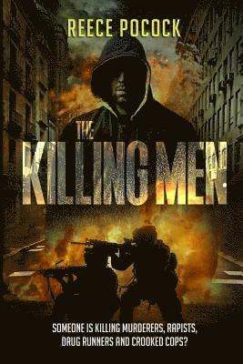 The Killing Men: Someone is killing murderers, rapists, drug runners and crooked cops 1