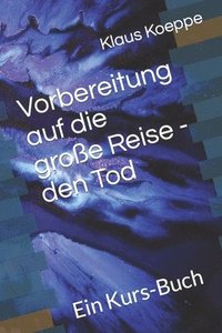 bokomslag Vorbereitung Auf Die Gro E Reise - Den T