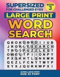 bokomslag SUPERSIZED FOR CHALLENGED EYES, Book 3: Super Large Print Word Search Puzzles