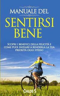 bokomslag Manuale del: Sentirsi Bene Scopri I Benefici Della Felicit