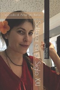 bokomslag Soltera En El Siglo XXI: Oda Al Amor Sin Due