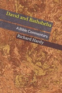 bokomslag David and Bathsheba: A Bible Commentary.