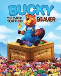 bokomslag Bucky The Sweet-Toothed Beaver