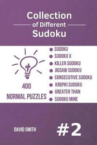 bokomslag Collection of Different Sudoku - 400 Normal Puzzles: Sudoku, Sudoku X, Killer Sudoku, Jigsaw Sudoku, Consecutive Sudoku, Kropki Sudoku, Greater Than,