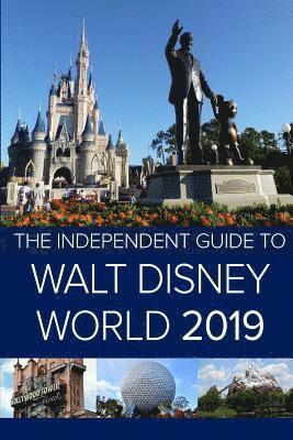 Independent Guide to Walt Disney World 2019 (Travel Guide)