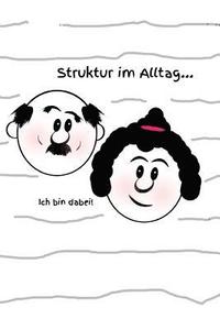 bokomslag Struktur Im Alltag... Ich Bin Dabei!: Tagesablauf Planen Tagesstruktur Alte Menschen Im Alltag Senioren Medikamenteneinnahme Medikamente Seniorenalter