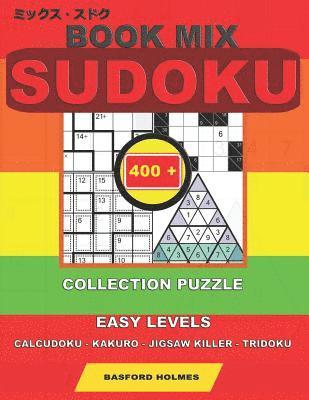 bokomslag Book mix sudoku. 400 collection puzzle.: Easy levels. Calcudoku - Kakuro - Jigsaw killer - Tridoku. Holmes presents to your attention a collection of