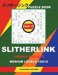 bokomslag Puzzle Book Slitherlink 400 Sudoku Project.: Medium Levels 12x12. Holmes Presents a Book of Proven Logic Puzzles. the Continuation of the Great Constr