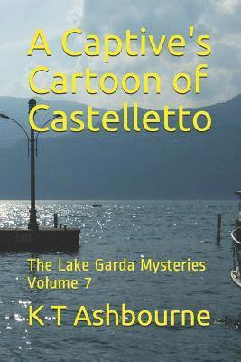 bokomslag A Captive's Cartoon of Castelletto: The Lake Garda Mysteries Volume 7