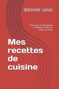 bokomslag Mes recettes de cuisine: Préparation de mets typiques de différentes régions de l'Italie et du Tessin