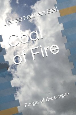 bokomslag Coal of Fire: Purger of the Tongue