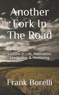 bokomslag Another Fork in the Road: Lessons in Life, Motivation, Leadership & Mentoring