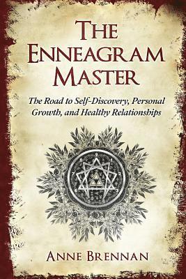 bokomslag The Enneagram Master: The Road to Self-Discovery, Personal Growth and Healthy Relationships; Complete with a Practical 9 Enneagram Personali