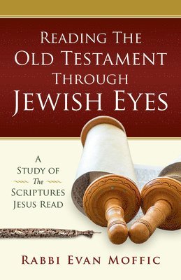 Rabbi Evan Moffic, Evan Moffic - Reading the Old Testament Through Jewish Eyes, Häftad