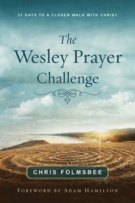 Chris Folmsbee - Wesley Prayer Challenge Participant Book, The, Häftad