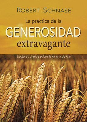 Practicing Extravagant Generosity Spanish Edition 1