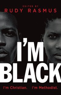 bokomslag I'm Black. I'm Christian. I'm Methodist