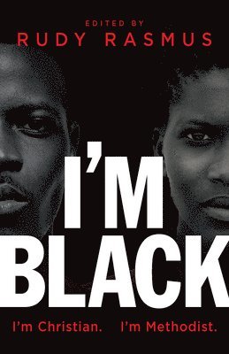bokomslag I'm Black. I'm Christian. I'm Methodist