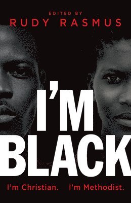 bokomslag I'm Black. I'm Christian. I'm Methodist.