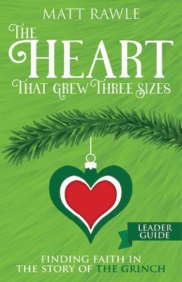 Matt Rawle - Heart That Grew Three Sizes Leader Guide, The, Häftad