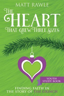 Matt Rawle, Matt, Rawle - Heart That Grew Three Sizes Youth Study Book, The, Häftad
