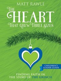 bokomslag Heart That Grew Three Sizes Children's Leader Guide, The