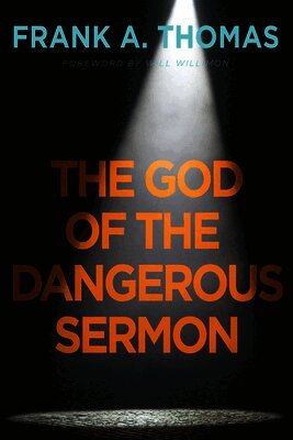 Frank A. Thomas - God of the Dangerous Sermon, The, Häftad