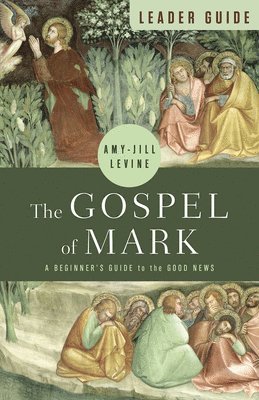 Gospel of Mark Leader Guide, The