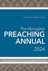 bokomslag Abingdon Preaching Annual 2024, The