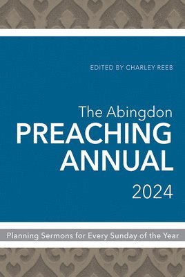 Abingdon Preaching Annual 2024, The 1