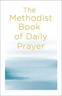 bokomslag Methodist Book of Daily Prayer, The