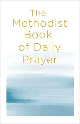 bokomslag Methodist Book of Daily Prayer, The