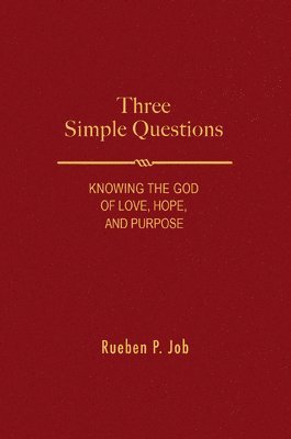 Three Simple Questions: Knowing the God of Love, Hope, and Purpose 1