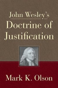 bokomslag John Wesley's Doctrine Of Justification